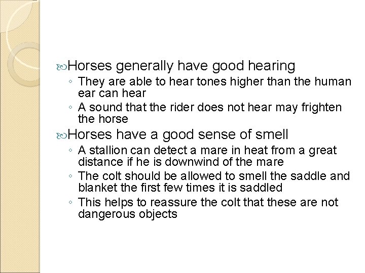  Horses generally have good hearing ◦ They are able to hear tones higher