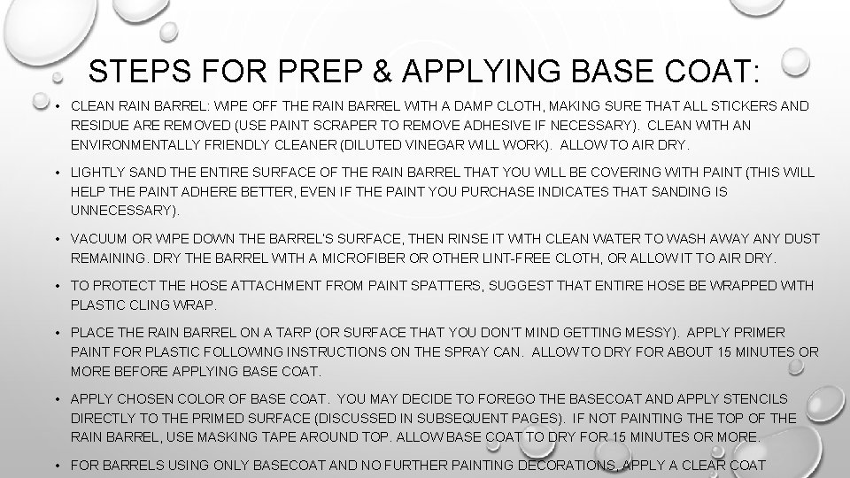 STEPS FOR PREP & APPLYING BASE COAT: • CLEAN RAIN BARREL: WIPE OFF THE