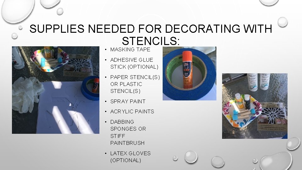 SUPPLIES NEEDED FOR DECORATING WITH STENCILS: • MASKING TAPE • ADHESIVE GLUE STICK (OPTIONAL)