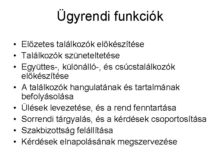 Ügyrendi funkciók • Előzetes találkozók előkészítése • Találkozók szüneteltetése • Együttes-, különálló-, és csúcstalálkozók