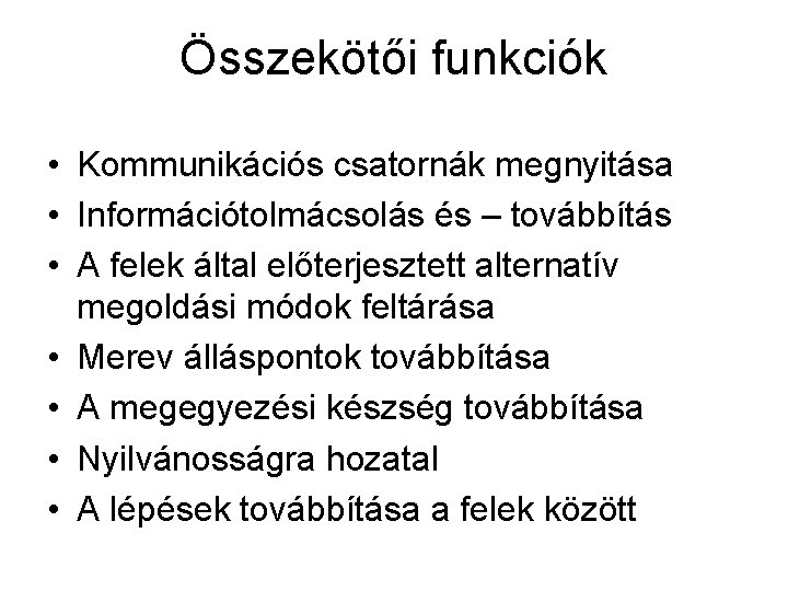 Összekötői funkciók • Kommunikációs csatornák megnyitása • Információtolmácsolás és – továbbítás • A felek