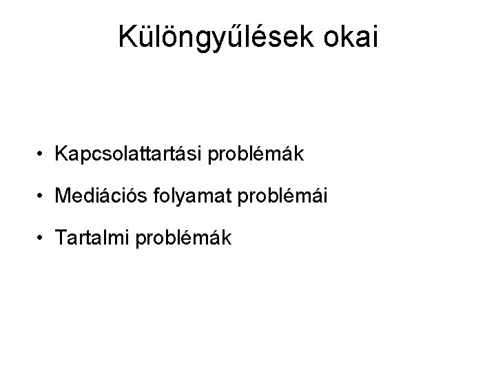 Különgyűlések okai • Kapcsolattartási problémák • Mediációs folyamat problémái • Tartalmi problémák 