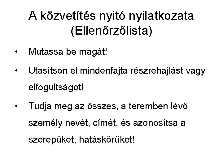 A közvetítés nyitó nyilatkozata (Ellenőrzőlista) • Mutassa be magát! • Utasítson el mindenfajta részrehajlást