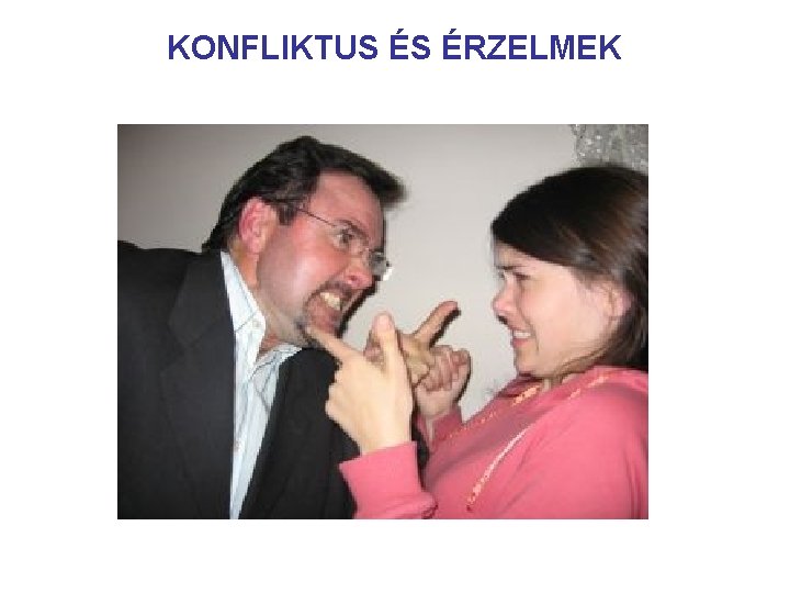 KONFLIKTUS ÉS ÉRZELMEK 