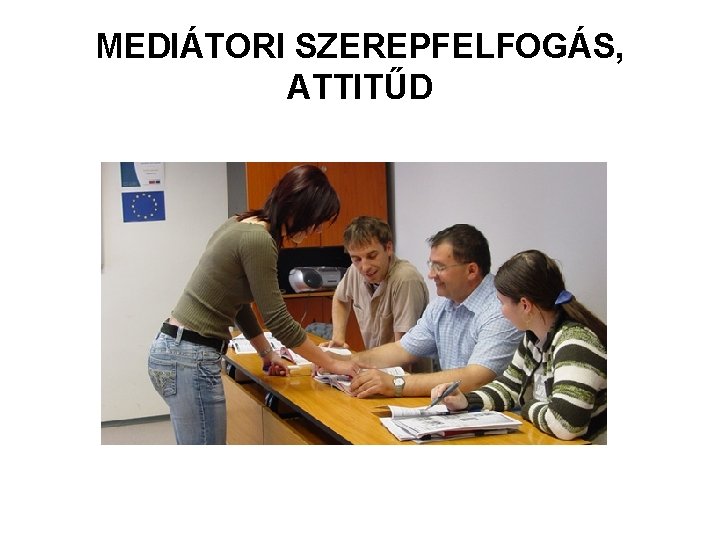 MEDIÁTORI SZEREPFELFOGÁS, ATTITŰD 