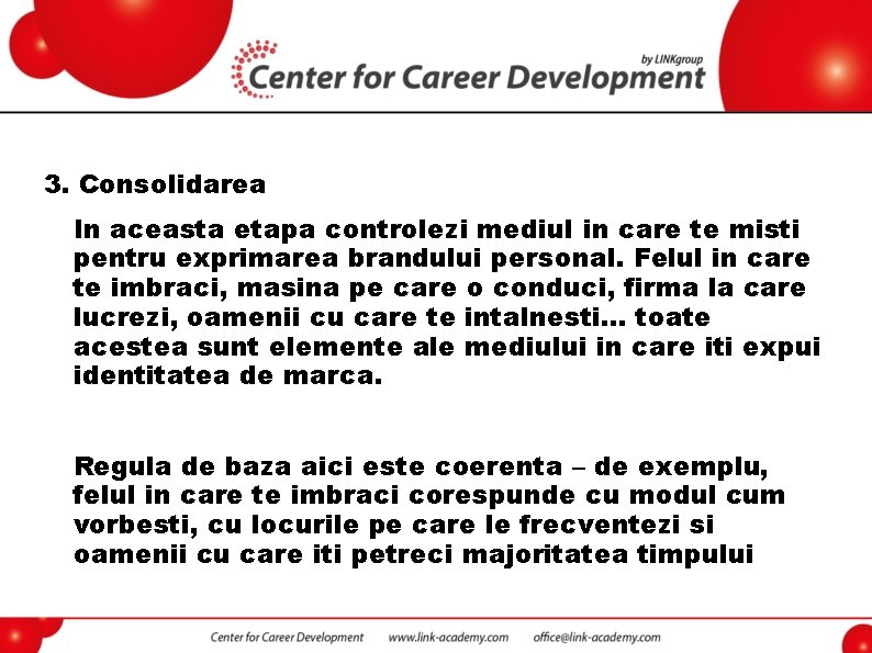 3. Consolidarea In aceasta etapa controlezi mediul in care te misti pentru exprimarea brandului