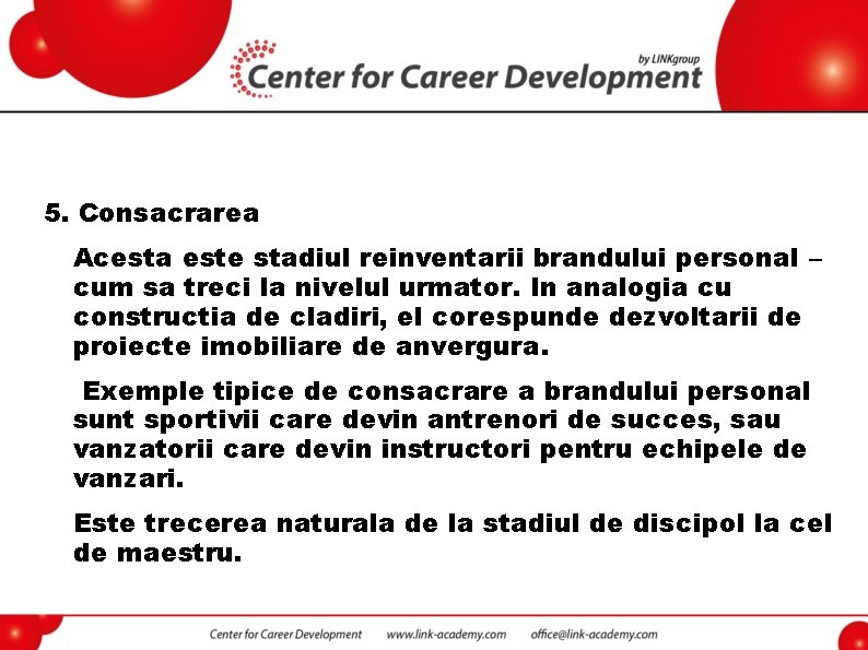 5. Consacrarea Acesta este stadiul reinventarii brandului personal – cum sa treci la nivelul