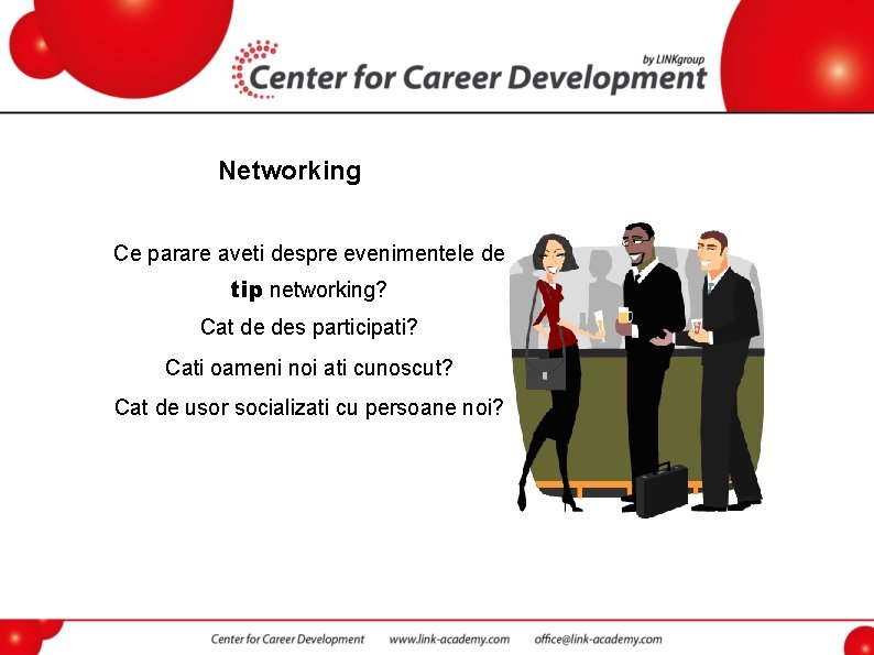 Networking Ce parare aveti despre evenimentele de tip networking? Cat de des participati? Cati