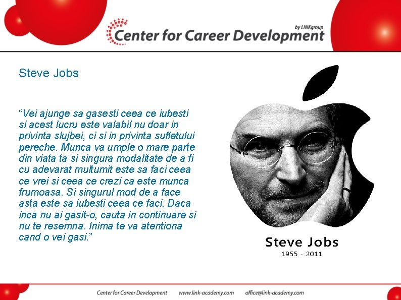 Steve Jobs “Vei ajunge sa gasesti ceea ce iubesti si acest lucru este valabil