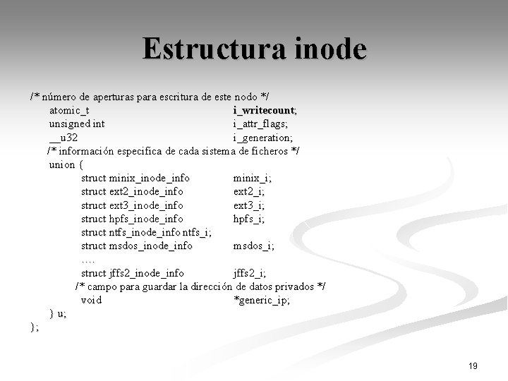 Estructura inode /* número de aperturas para escritura de este nodo */ atomic_t i_writecount;