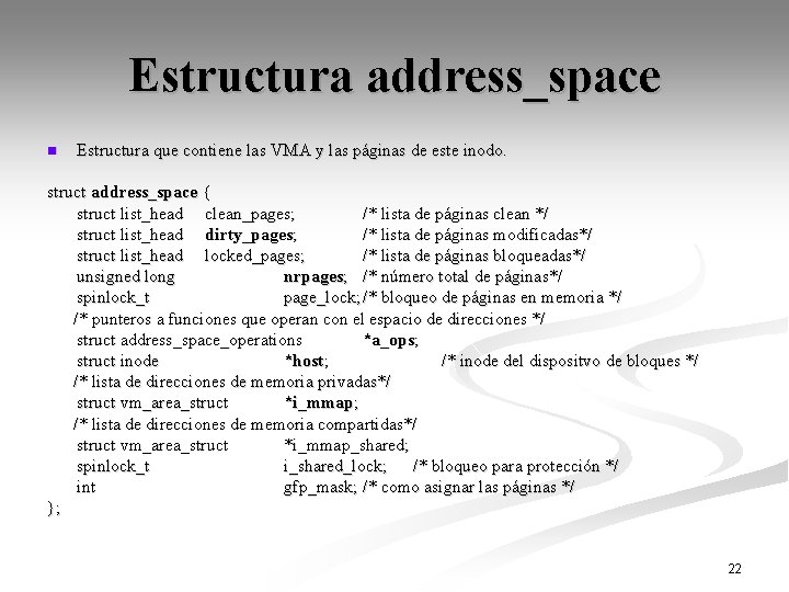 Estructura address_space n Estructura que contiene las VMA y las páginas de este inodo.