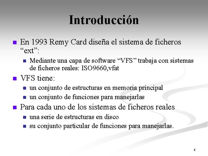 Introducción n En 1993 Remy Card diseña el sistema de ficheros “ext”: n n