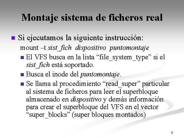 Montaje sistema de ficheros real n Si ejecutamos la siguiente instrucción: mount –t sist_fich