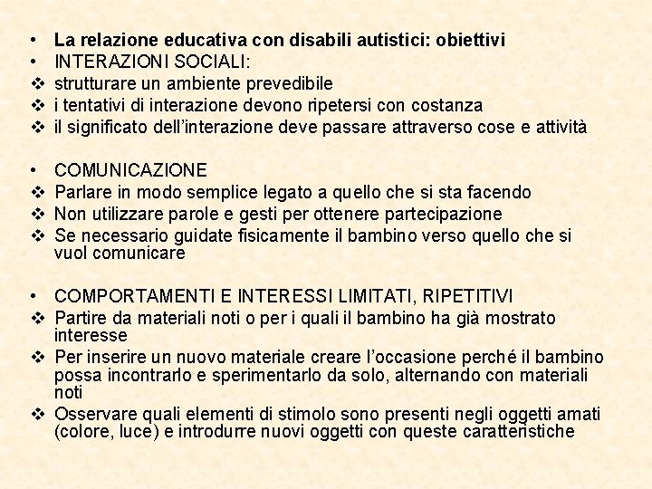  • • v v v La relazione educativa con disabili autistici: obiettivi INTERAZIONI