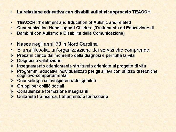  • La relazione educativa con disabili autistici: approccio TEACCH • • • TEACCH:
