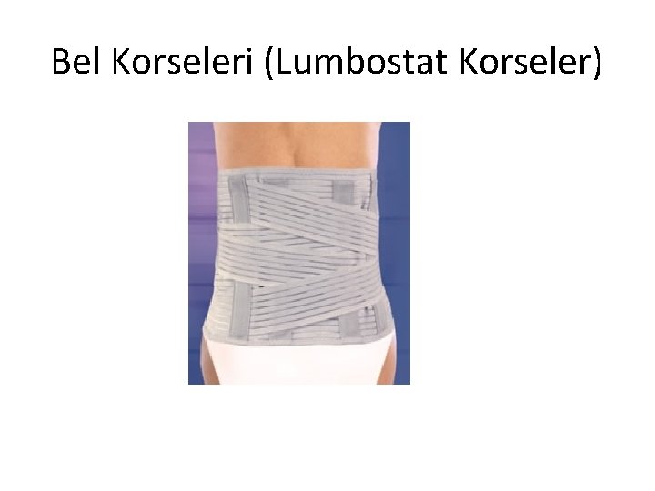 Bel Korseleri (Lumbostat Korseler) 