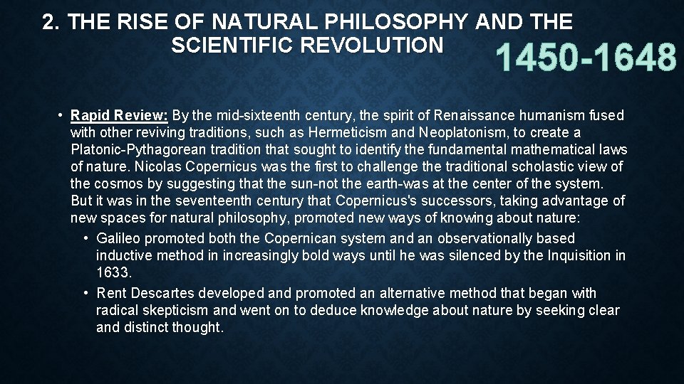 2. THE RISE OF NATURAL PHILOSOPHY AND THE SCIENTIFIC REVOLUTION 1450 -1648 • Rapid