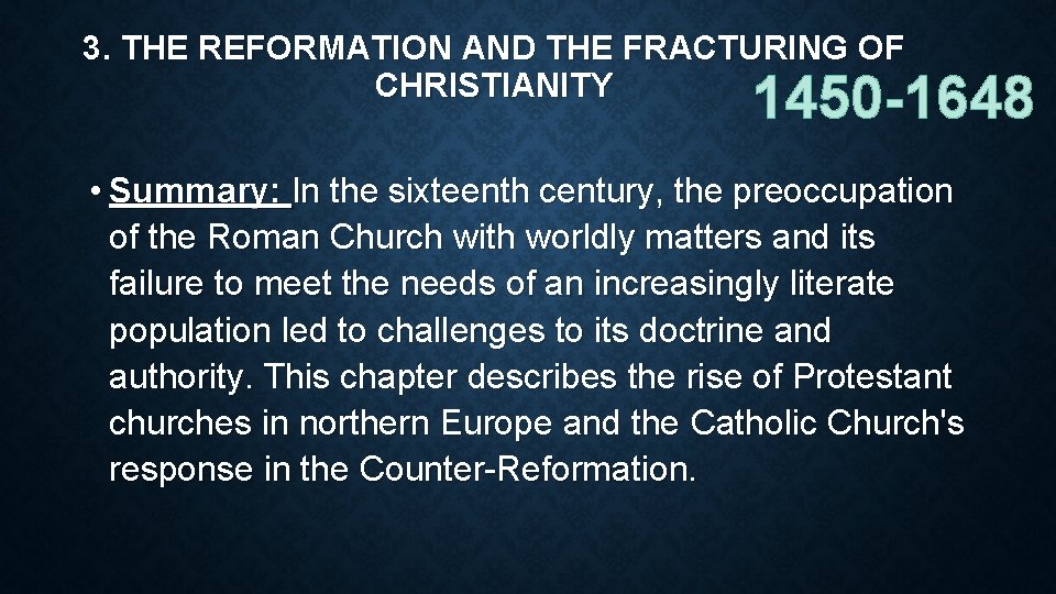 3. THE REFORMATION AND THE FRACTURING OF CHRISTIANITY 1450 -1648 • Summary: In the