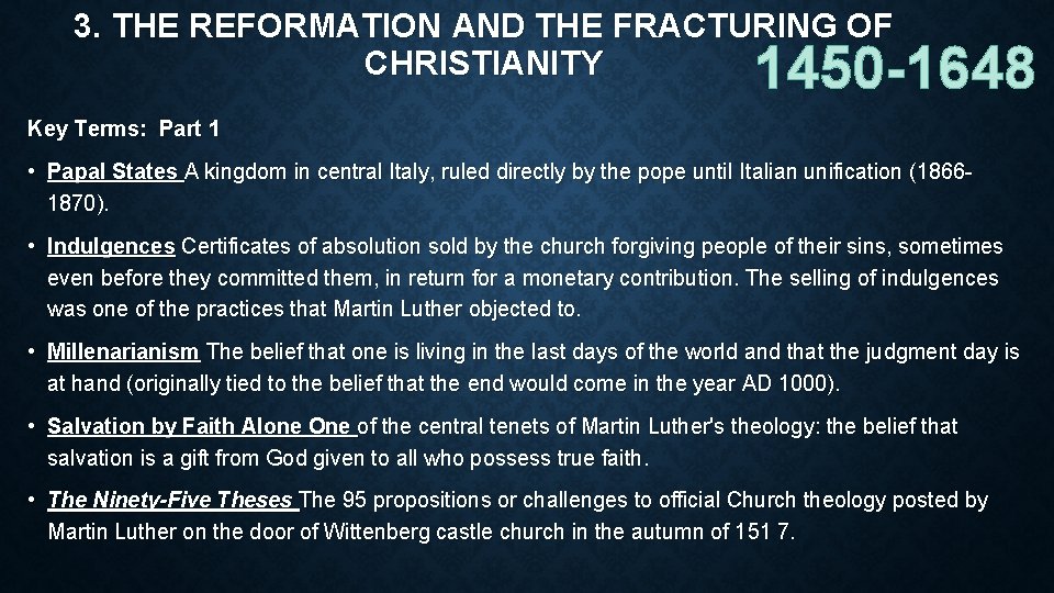 3. THE REFORMATION AND THE FRACTURING OF CHRISTIANITY 1450 -1648 Key Terms: Part 1