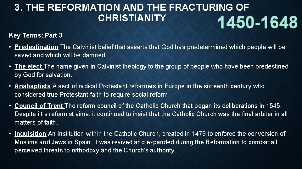 3. THE REFORMATION AND THE FRACTURING OF CHRISTIANITY 1450 -1648 Key Terms: Part 3