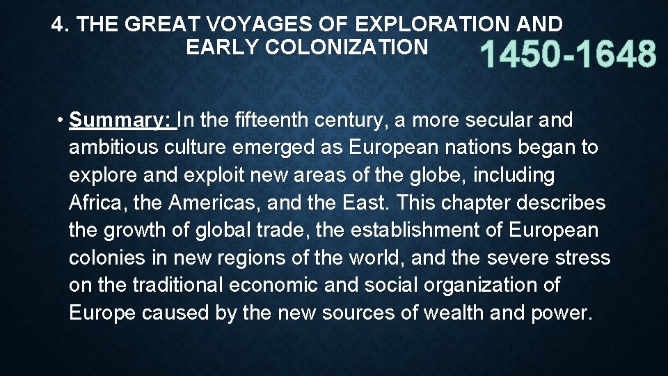 4. THE GREAT VOYAGES OF EXPLORATION AND EARLY COLONIZATION 1450 -1648 • Summary: In