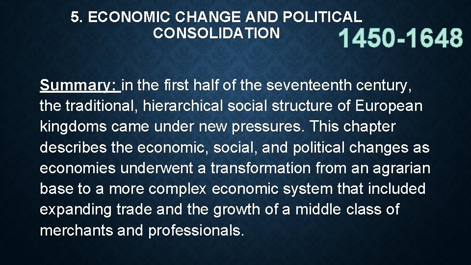 5. ECONOMIC CHANGE AND POLITICAL CONSOLIDATION 1450 -1648 Summary: in the first half of