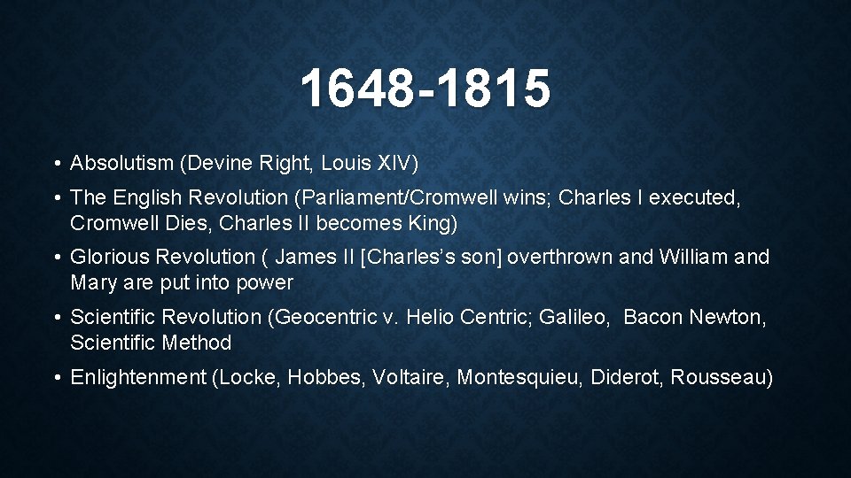 1648 -1815 • Absolutism (Devine Right, Louis XIV) • The English Revolution (Parliament/Cromwell wins;