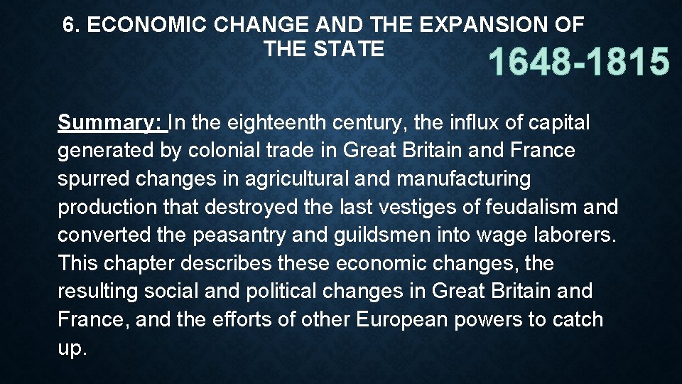 6. ECONOMIC CHANGE AND THE EXPANSION OF THE STATE 1648 -1815 Summary: In the