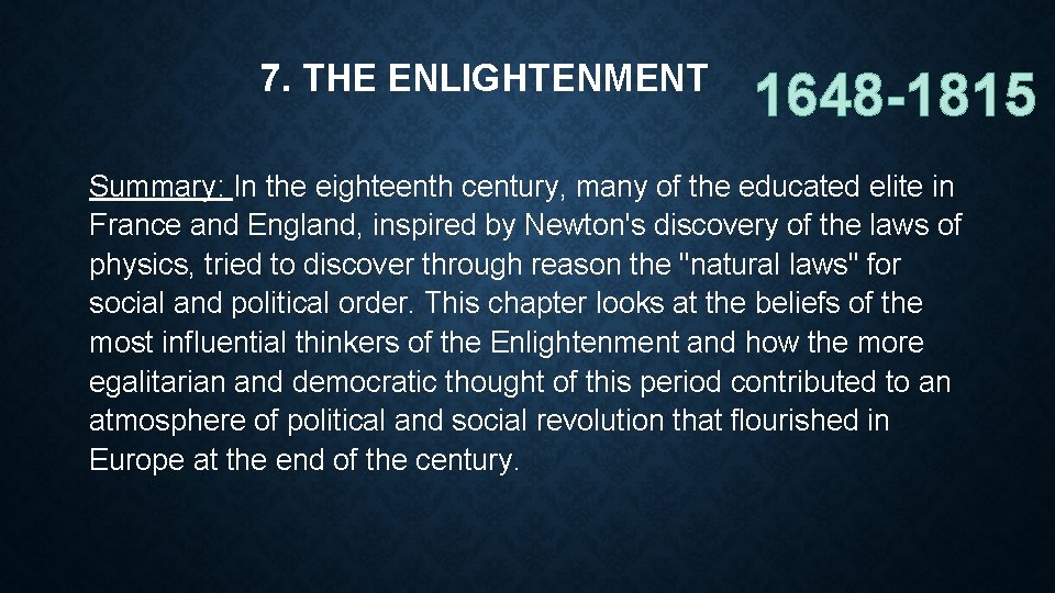 7. THE ENLIGHTENMENT 1648 -1815 Summary: In the eighteenth century, many of the educated
