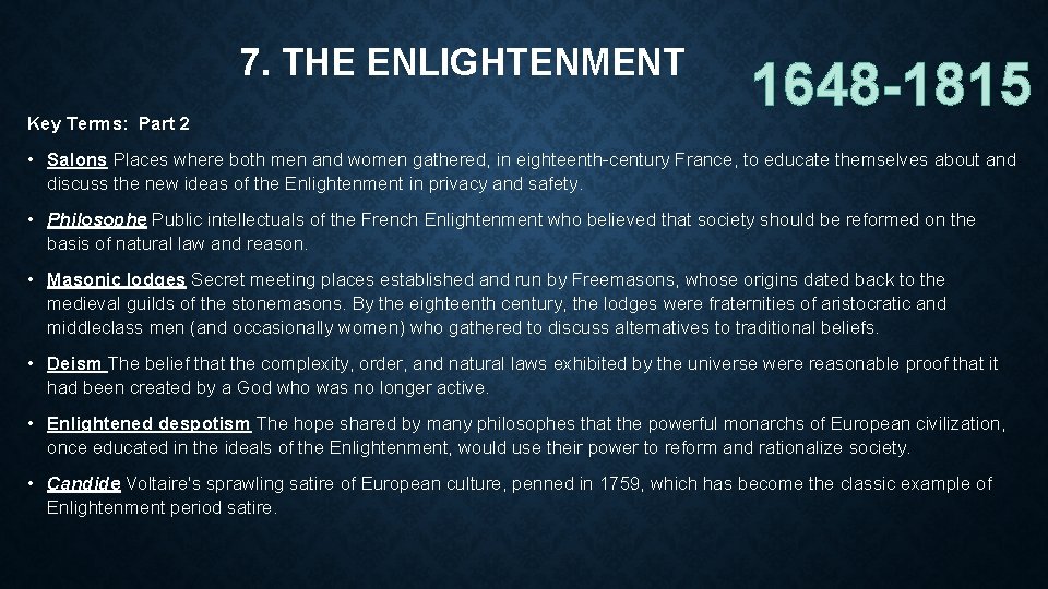 7. THE ENLIGHTENMENT Key Terms: Part 2 1648 -1815 • Salons Places where both