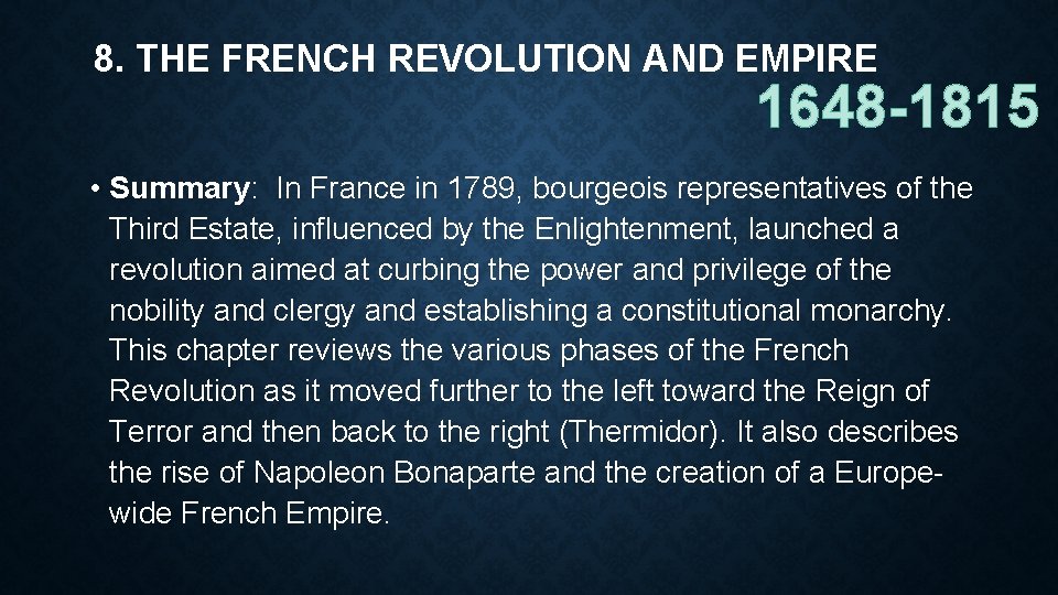 8. THE FRENCH REVOLUTION AND EMPIRE 1648 -1815 • Summary: In France in 1789,