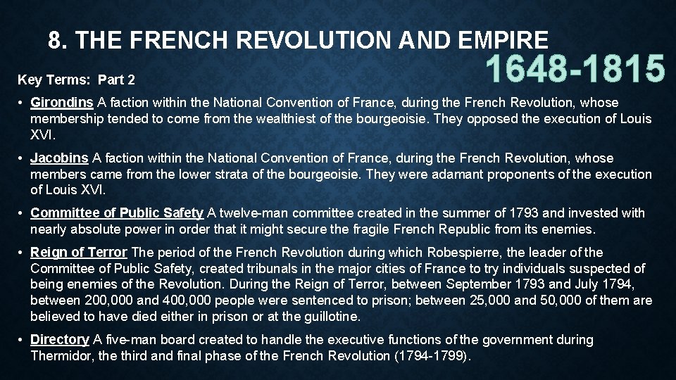 8. THE FRENCH REVOLUTION AND EMPIRE Key Terms: Part 2 1648 -1815 • Girondins