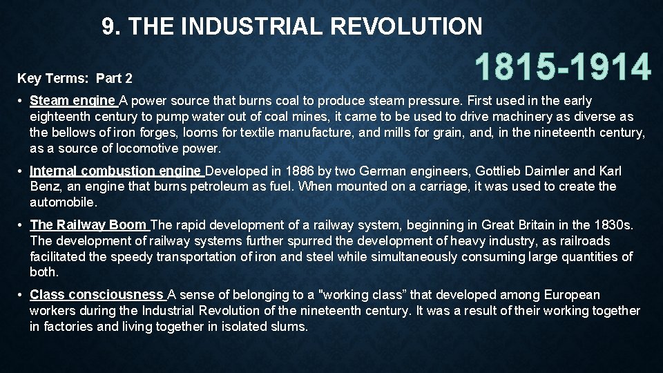 9. THE INDUSTRIAL REVOLUTION Key Terms: Part 2 1815 -1914 • Steam engine A
