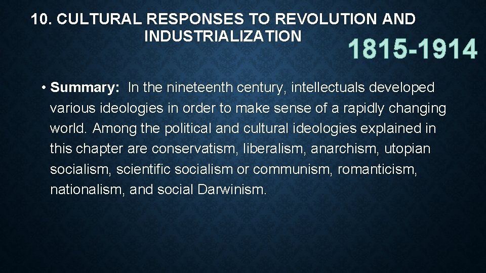10. CULTURAL RESPONSES TO REVOLUTION AND INDUSTRIALIZATION 1815 -1914 • Summary: In the nineteenth