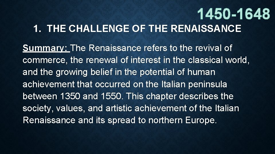 1450 -1648 1. THE CHALLENGE OF THE RENAISSANCE Summary: The Renaissance refers to the
