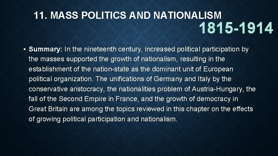 11. MASS POLITICS AND NATIONALISM 1815 -1914 • Summary: In the nineteenth century, increased