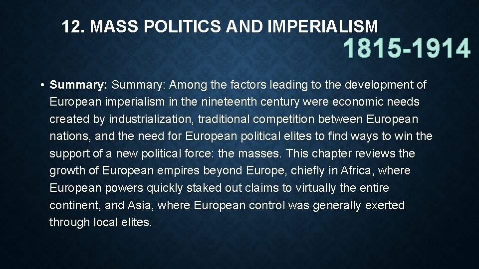 12. MASS POLITICS AND IMPERIALISM 1815 -1914 • Summary: Among the factors leading to