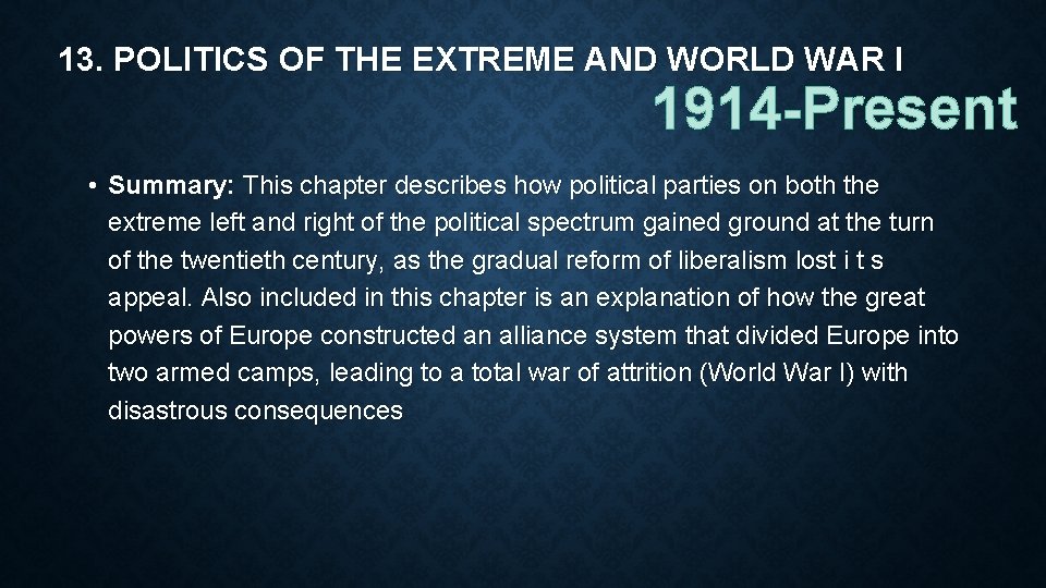 13. POLITICS OF THE EXTREME AND WORLD WAR I 1914 -Present • Summary: This