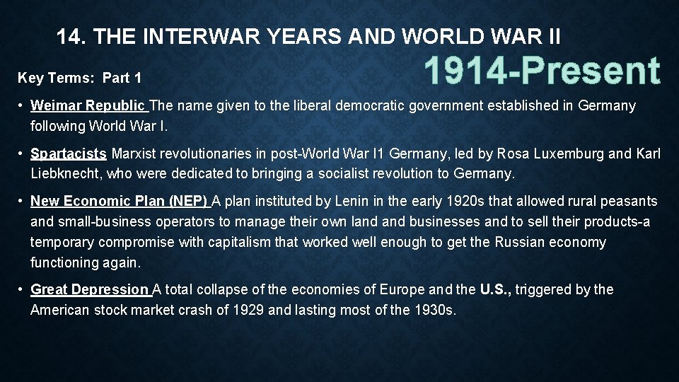 14. THE INTERWAR YEARS AND WORLD WAR II Key Terms: Part 1 1914 -Present