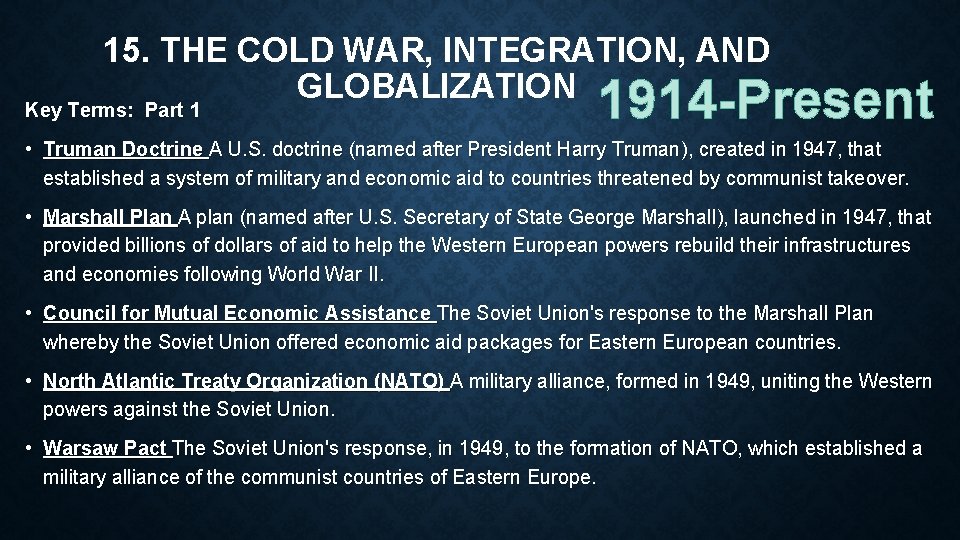 15. THE COLD WAR, INTEGRATION, AND GLOBALIZATION Key Terms: Part 1 1914 -Present •