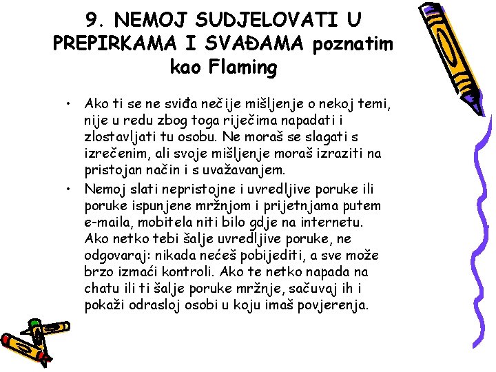 9. NEMOJ SUDJELOVATI U PREPIRKAMA I SVAĐAMA poznatim kao Flaming • Ako ti se