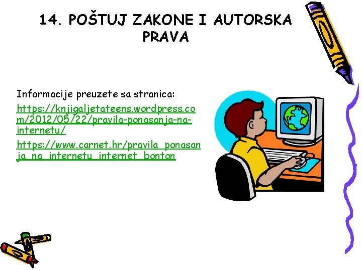 14. POŠTUJ ZAKONE I AUTORSKA PRAVA Informacije preuzete sa stranica: https: //knjigaljetateens. wordpress. co