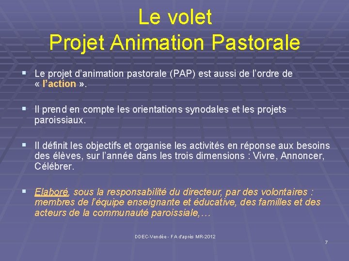 Le volet Projet Animation Pastorale § Le projet d’animation pastorale (PAP) est aussi de