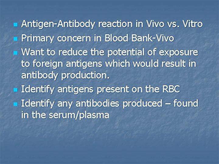 n n n Antigen-Antibody reaction in Vivo vs. Vitro Primary concern in Blood Bank-Vivo
