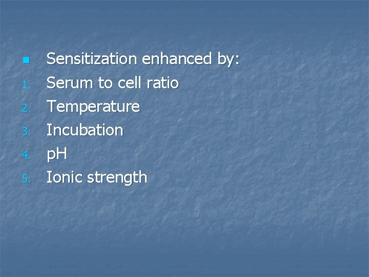 n 1. 2. 3. 4. 5. Sensitization enhanced by: Serum to cell ratio Temperature