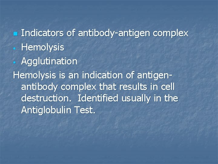 Indicators of antibody-antigen complex • Hemolysis • Agglutination Hemolysis is an indication of antigenantibody