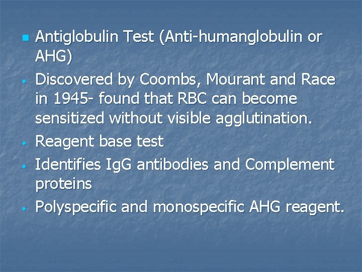 n • • Antiglobulin Test (Anti-humanglobulin or AHG) Discovered by Coombs, Mourant and Race