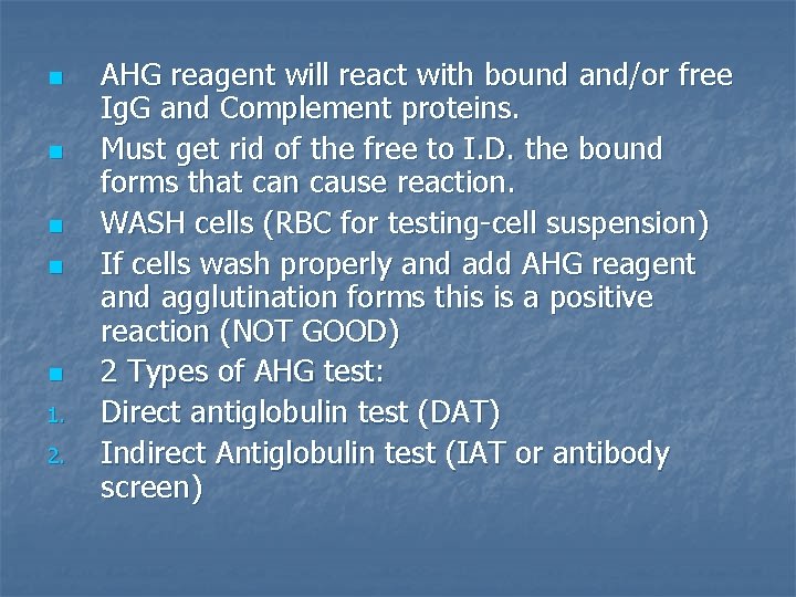 n n n 1. 2. AHG reagent will react with bound and/or free Ig.