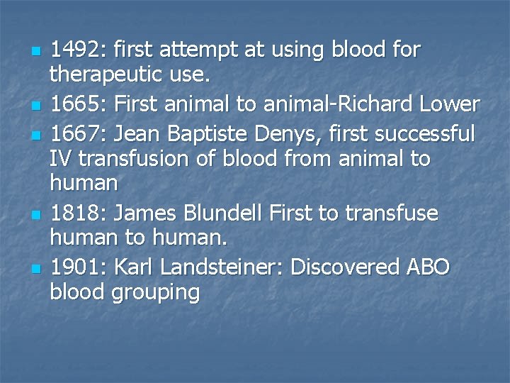 n n n 1492: first attempt at using blood for therapeutic use. 1665: First