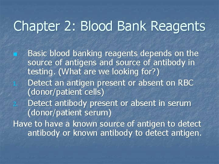 Chapter 2: Blood Bank Reagents Basic blood banking reagents depends on the source of